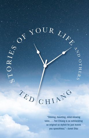 Stories of Your Life: Short Stories by Ted Chiang