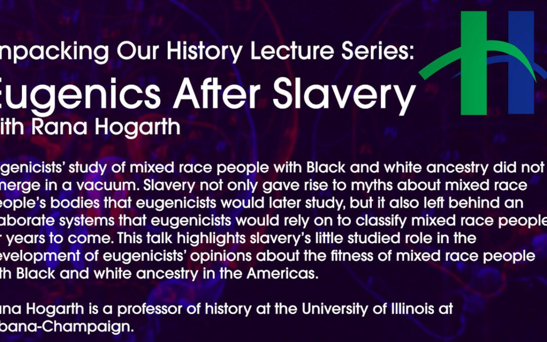 Unpacking Our History Lecture – Eugenics After Slavery