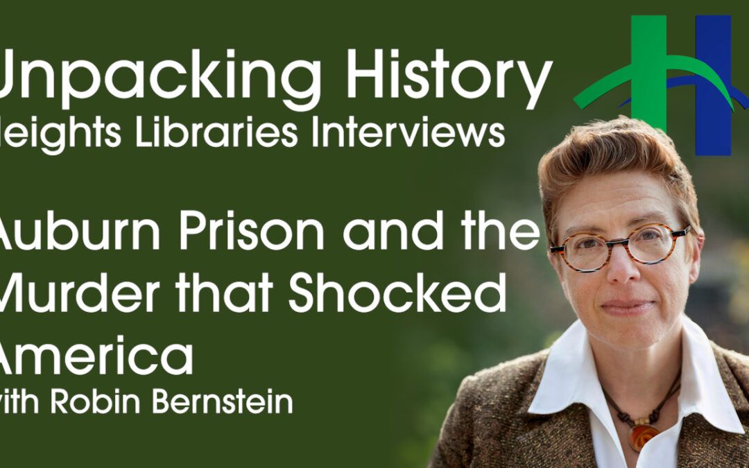 Auburn Prison and the Murder that Shocked America with Robin Bernstein