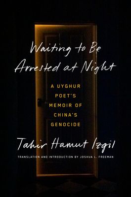 Waiting to be Arrested at Night: A Memoir from Xinjiang