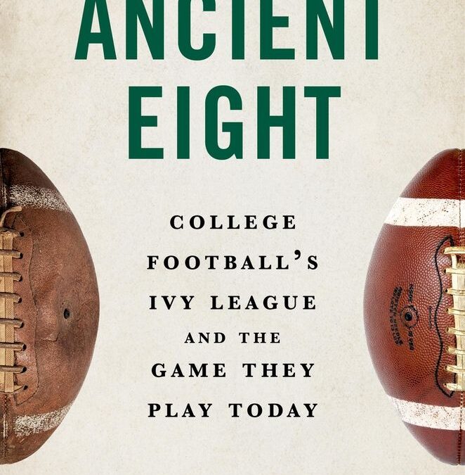 The Ancient Eight: College Football’s Ivy League and the Game They Play Today