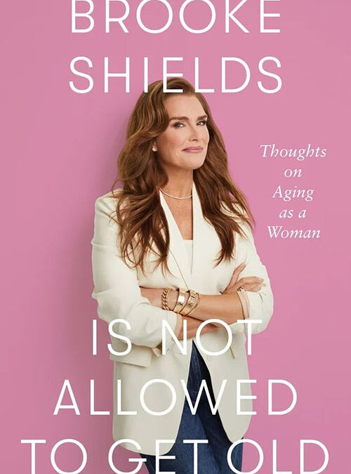 Brooke Shields Is Not Allowed to Get Old: Thoughts on Aging as a Woman