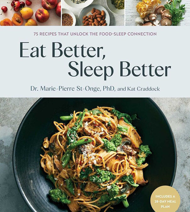 Eat Better, Sleep Better: 75 Recipes and a 28-Day Meal Plan That Unlock the Food-Sleep Connection