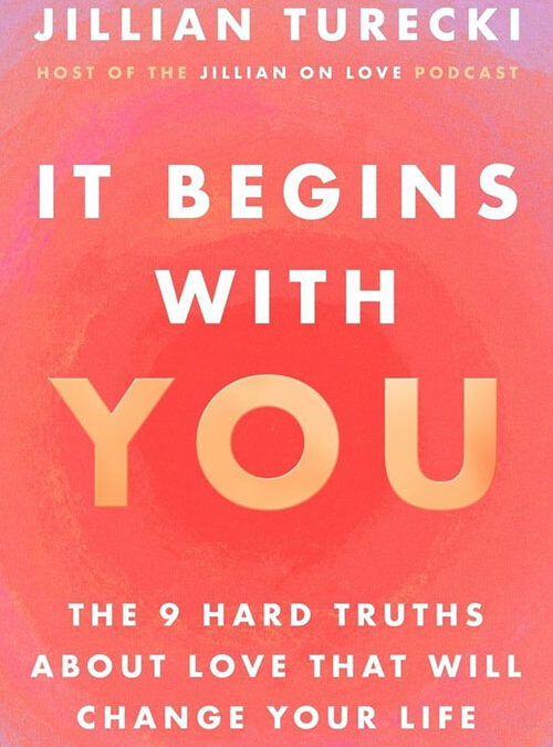 It Begins with You: The 9 Hard Truths about Love That Will Change Your Life