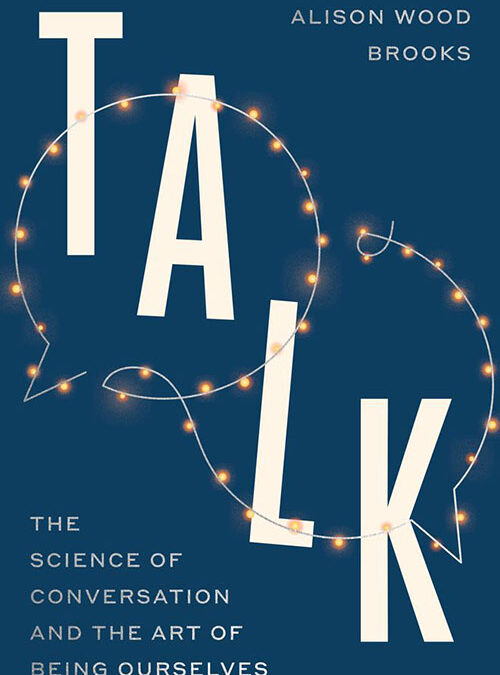 Talk: The Science of Conversation and the Art of Being Ourselves