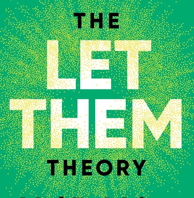 The Let Them Theory: A Life-Changing Tool That Millions of People Can’t Stop Talking About